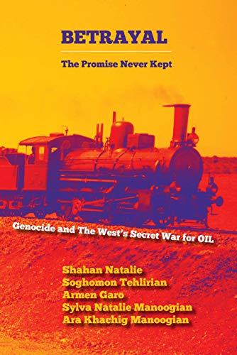 BETRAYAL, THE PROMISE NEVER KEPT: GENOCIDE AND THE WEST’S SECRET WAR FOR OIL